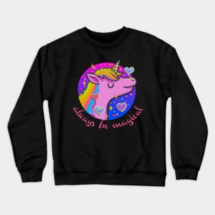 Always be Magical Unicorn Crewneck Sweatshirt